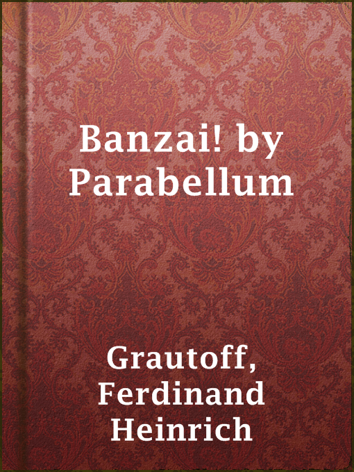 Title details for Banzai! by Parabellum by Ferdinand Heinrich Grautoff - Available